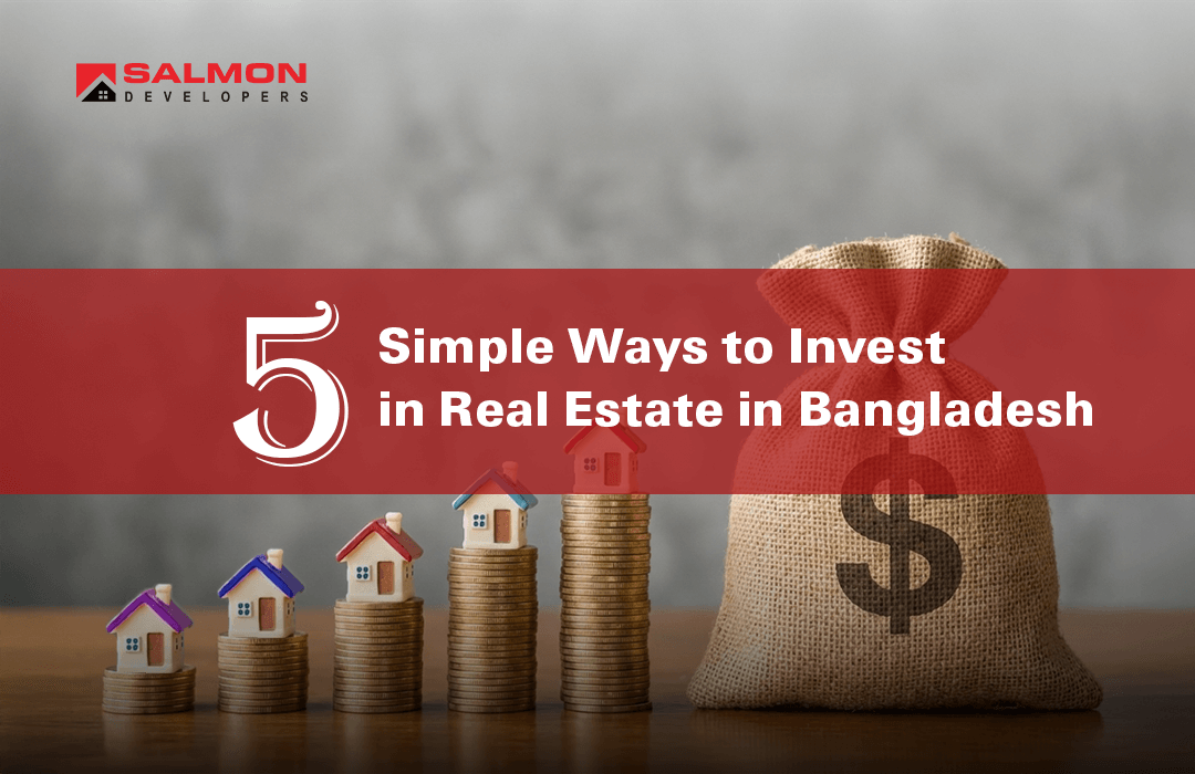 5 Simple Best Ways to Invest in Real Estate in Bangladesh