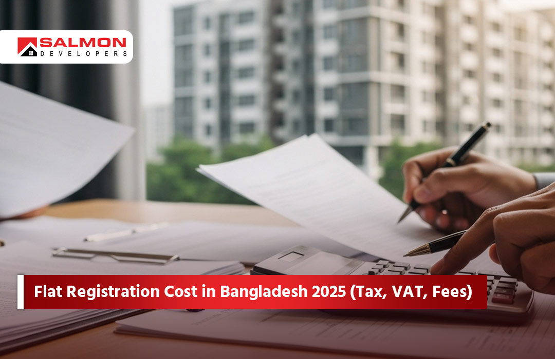 Flat Registration Cost in Bangladesh 2025 (Tax, VAT, Fees)