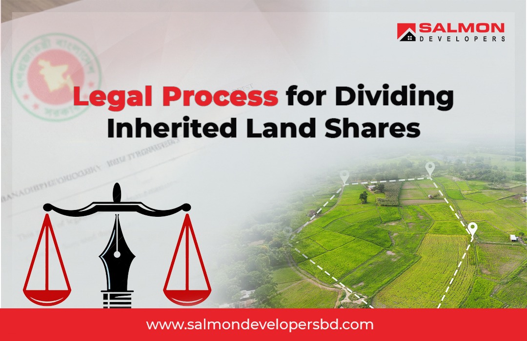 Legal Process for Dividing Inherited Land Shares in Bangladesh: A Practical Guide