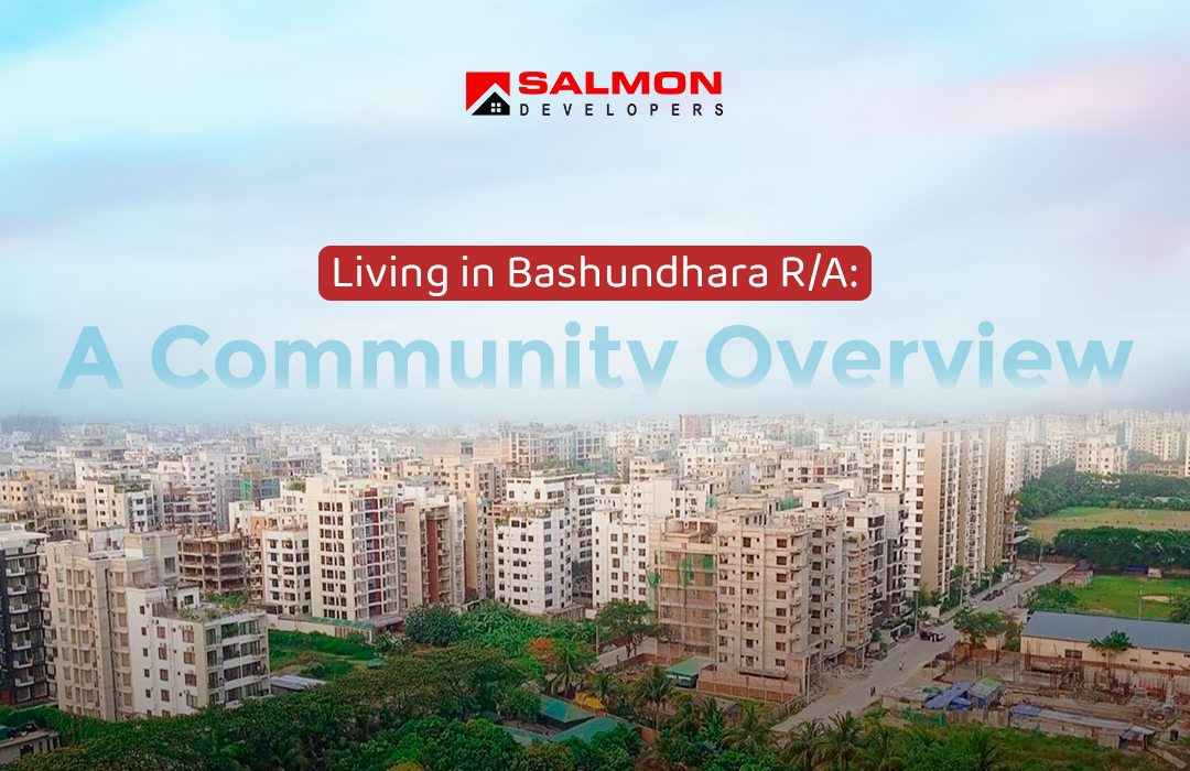 Living in Bashundhara R/A: A Community Overview