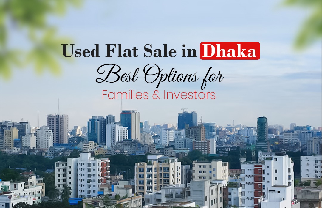 Used Flat Sale in Dhaka – Best Options for Families & Investors